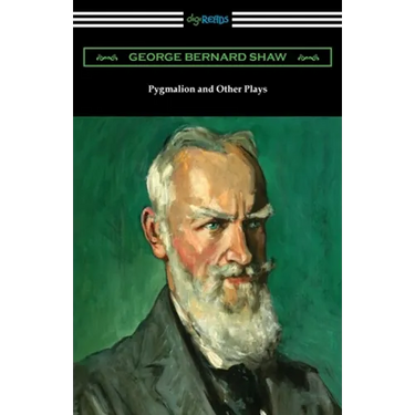 Pygmalion and Other Plays