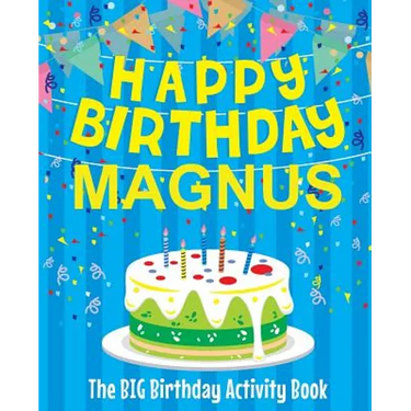 Happy Birthday Magnus - The Big Birthday Activity Book: (Personalized Children's Activity Book)
