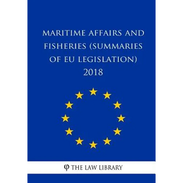 Maritime Affairs and Fisheries (Summaries of EU Legislation) 2018