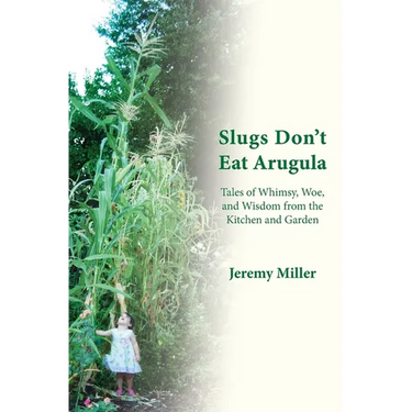 Slugs Don't Eat Arugula