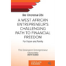 A West African Entrepreneur's Challenging Path to Financial Freedom: For Future and Family