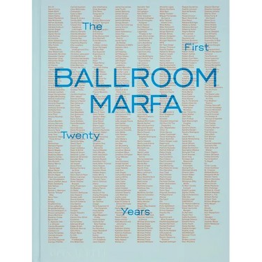 Ballroom Marfa: The First Twenty Years