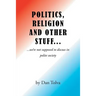 Politics, Religion and Other Stuff...
