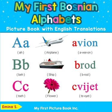 My First Bosnian Alphabets Picture Book with English Translations: Bilingual Early Learning & Easy Teaching Bosnian Books for Kids