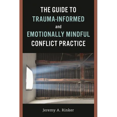 Guide to Trauma-Informed and Emotionally Mindful Conflict Practice