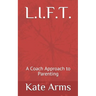 L.I.F.T.: A Coach Approach to Parenting