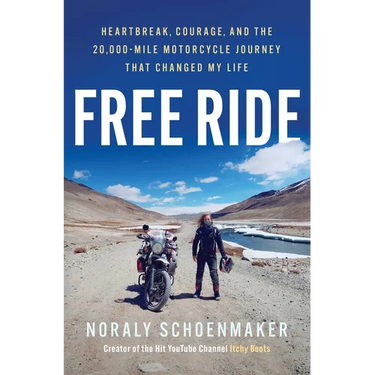 Free Ride: Heartbreak, Courage, and the 20,000-Mile Motorcycle Journey That Changed My Life