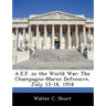 A.E.F. in the World War: The Champagne-Marne Defensive, July 15-18, 1918