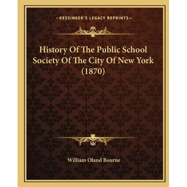 History Of The Public School Society Of The City Of New York (1870)