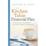 The Kitchen Table Financial Plan: A Practical Approach for Any Stage in Your Life