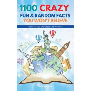 1100 Crazy Fun & Random Facts You Won't Believe - The Knowledge Encyclopedia To Win Trivia