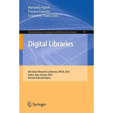 Digital Libraries: 6th Italian Research Conference, IRCDL 2010, Padua, Italy, January 28-29, 2010, Revised Selected Papers