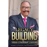 Legacy Building Through Extraordinary Leadership!