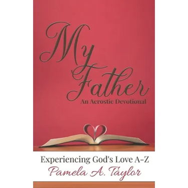 My Father: Experiencing God's Love A-Z