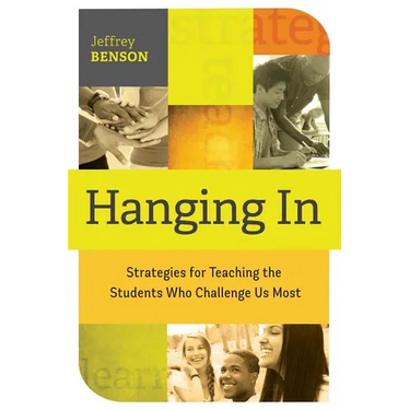 Hanging in: Strategies for Teaching the Students Who Challenge Us Most