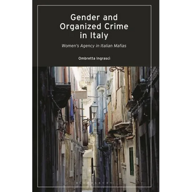 Gender and Organized Crime in Italy: Women's Agency in Italian Mafias