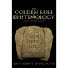 The Golden Rule of Epistemology And Other Essays