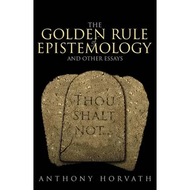 The Golden Rule of Epistemology And Other Essays