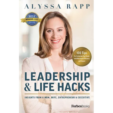 Leadership & Life Hacks: Insights from a Mom, Wife, Entrepreneur & Executive