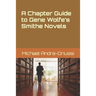 A Chapter Guide to Gene Wolfe's Smithe Novels