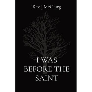 I Was Before the Saint