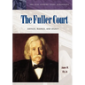 The Fuller Court: Justices, Rulings, and Legacy