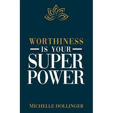 Worthiness is Your Superpower
