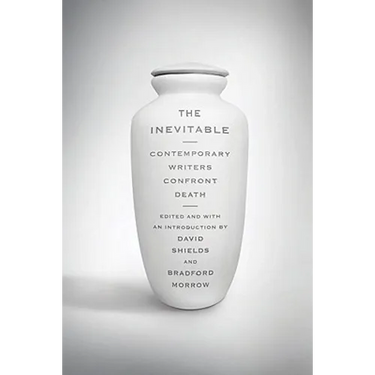 Inevitable: Contemporary Writers Confront Death