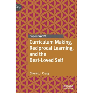 Curriculum Making, Reciprocal Learning, and the Best-Loved Self