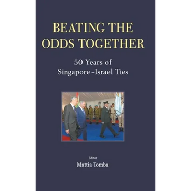 Beating the Odds Together: 50 Years of Singapore-Israel Ties