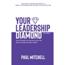 Your Leadership Diamond: How To Transform the Way You Live Your Life, Lead Your People and Leave a Legacy