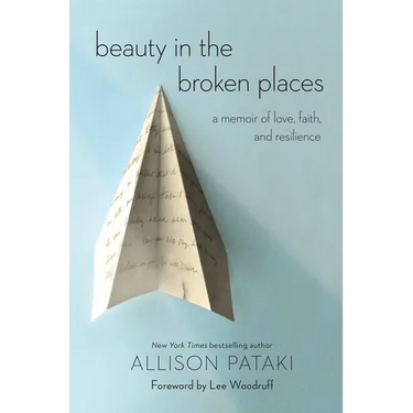 Beauty in the Broken Places: A Memoir of Love, Faith, and Resilience