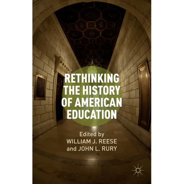 Rethinking the History of American Education
