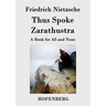 Thus Spoke Zarathustra: A Book for All and None