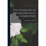 The Chemistry of Organometallic Compounds