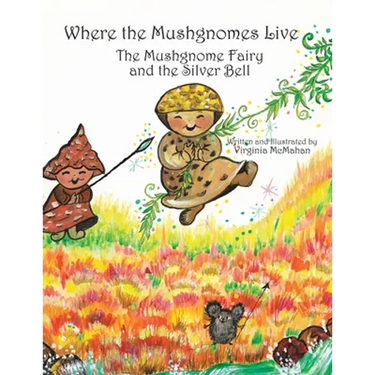 Where the Mushgnomes Live - the Mushgnome Fairy and the Silver Bell