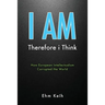 I Am: Therefore i Think