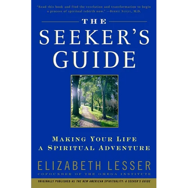 The Seeker's Guide: Making Your Life a Spiritual Adventure