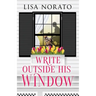 Write Outside His Window