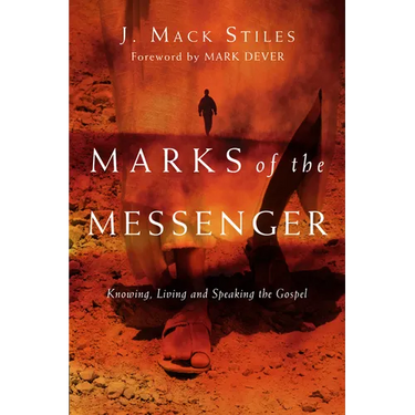 Marks of the Messenger: Knowing, Living and Speaking the Gospel