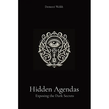 Hidden Agendas: Exposing the Dark Secrets