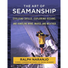 The Art of Seamanship: Evolving Skills, Exploring Oceans, and Handling Wind, Waves, and Weather