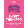 Shoot The HiPPO: How to be a killer Digital Marketing Manager