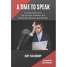 A Time To Speak: Practical Training for the Christian Presenter and the Novice, Nervous, and Neurotic