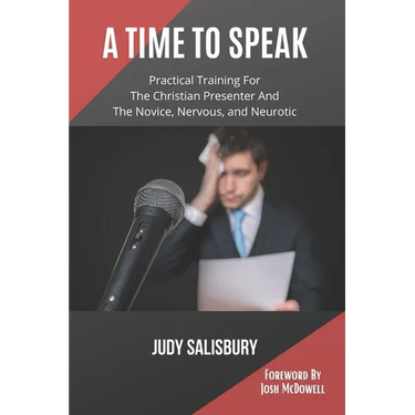 A Time To Speak: Practical Training for the Christian Presenter and the Novice, Nervous, and Neurotic
