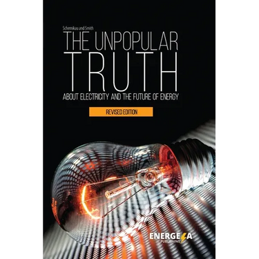 The Unpopular Truth about Electricity and the Future of Energy