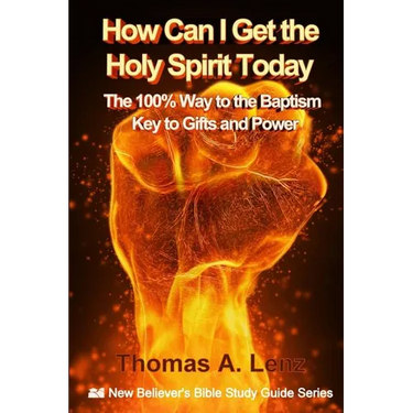 How Can I Get the Holy Spirit Today: 100% Way to the Baptism - Key to Gifts and Power