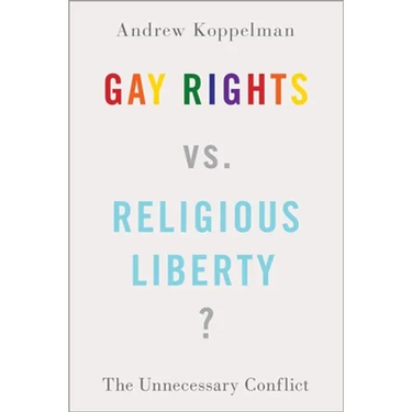 Gay Rights vs. Religious Liberty?: The Unnecessary Conflict