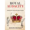 Royal Audacity: Battle for the crown and crude oil royalty