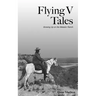 Flying V Tales: Growing Up on the Matador Ranch